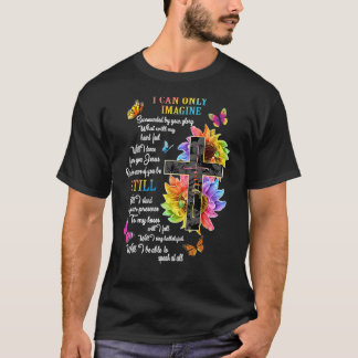 I Only Can Imagine Faith Christian Faith Jesus God T-Shirt