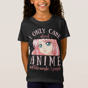 I Only Care About Anime And Like Maybe 3 People  T-Shirt