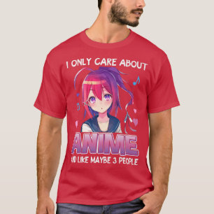 I Only Care About Anime Japanese Manga Otaku Gift T-Shirt