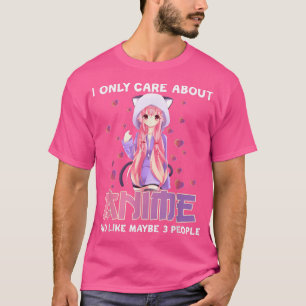 I Only Care About Anime Japanese Otaku Gifts Girls T-Shirt