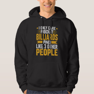 I Only Care About Billiards Pool And Like Other 3 Hoodie