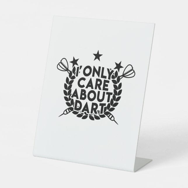 I Only Care About Dart Pedestal Sign (Front)