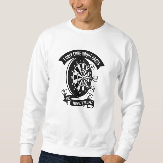 I Only Care About Darts Sweatshirt (Front)