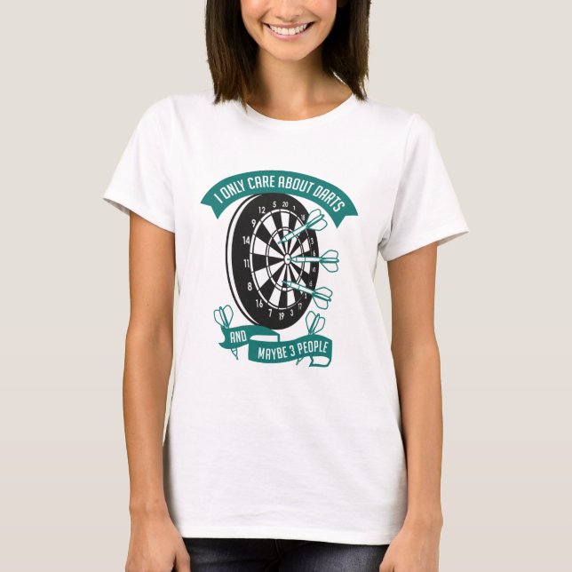 I Only Care About Darts T-Shirt (Front)
