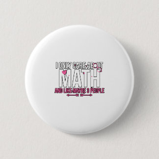 I Only Care About Math And Like Maybe 3 People 6 Cm Round Badge