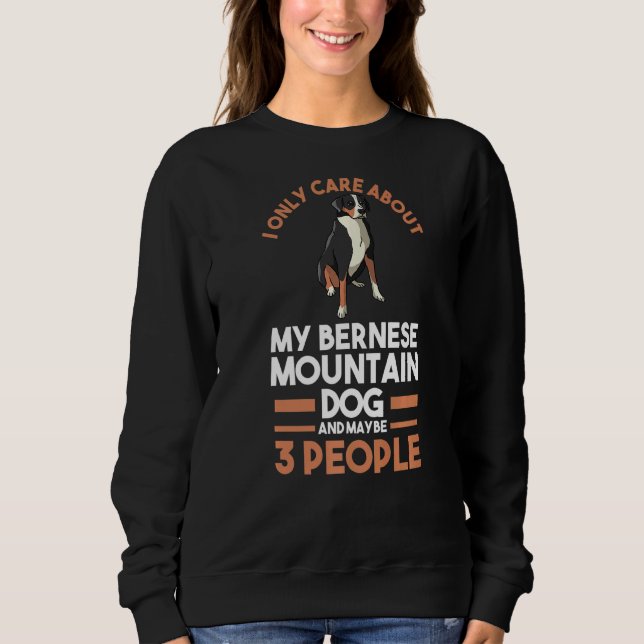 I Only Care About My Bernese Mountain Sweatshirt (Front)