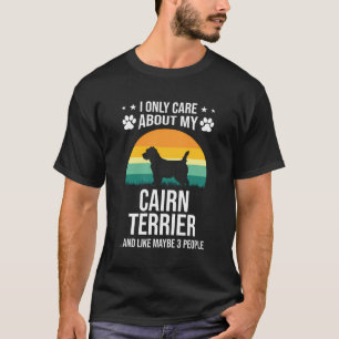 I Only Care About My Cairn Terrier Dog Lover Gift T-Shirt