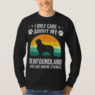I Only Care About My Newfoundland Dog Lover T-Shirt