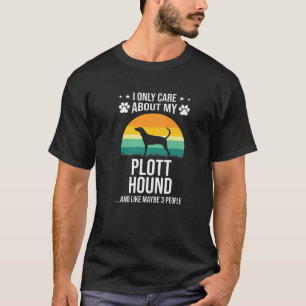 I Only Care About My Plott Hound Dog Lover T-Shirt
