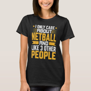 I Only Care About Netball Coach And Like Other 3 P T-Shirt