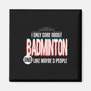 I Only Care And Obsessed About Badminton Funny Spo Magnet