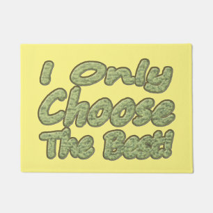 "I Only Choose The Best!" Cute Design. Buy Now Doormat