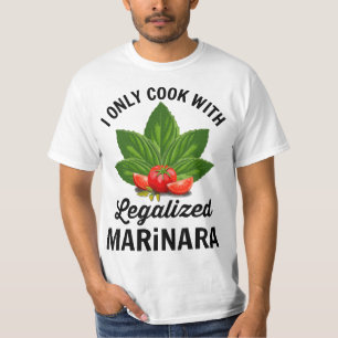 I Only Cook With Legalized Marinara Italian Food H T-Shirt