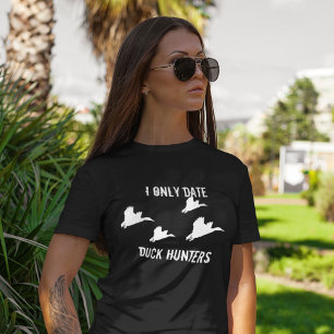 I Only Date Duck Hunters T-Shirt