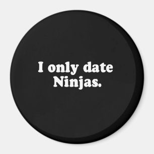 I ONLY DATE NINJAS T-shirt Magnet