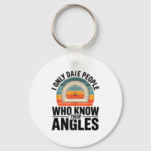I Only Date People Who Know Their Angles Math Key Ring
