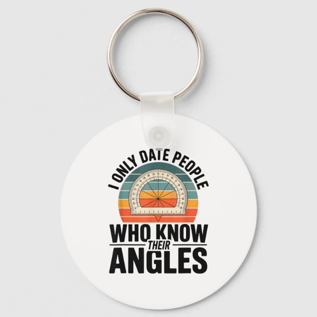 I Only Date People Who Know Their Angles Math  Key Ring (Front)