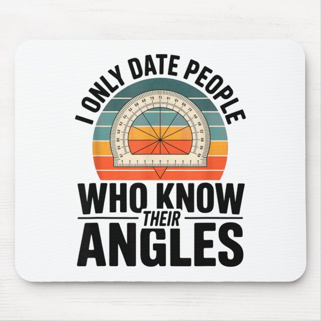 I Only Date People Who Know Their Angles Math  Mouse Pad (Front)