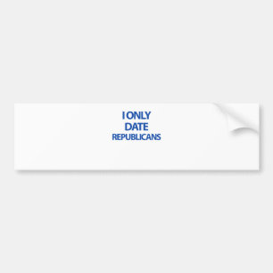 I only date republicans bumper sticker
