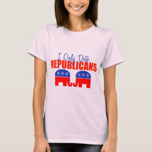 I Only Date Republicans T-Shirt