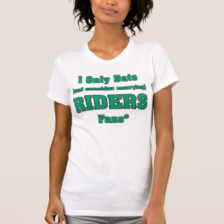 I Only Date Riders Fans T-Shirt