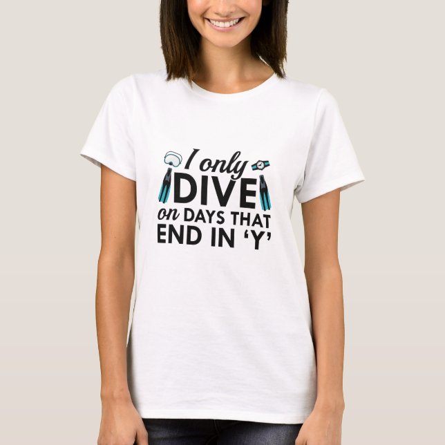 I Only Dive T-Shirt (Front)