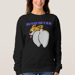 I Only Do Butt At The Gym Saying Sweatshirt