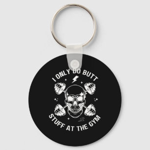 I Only Do Butt-stuff At The Gym Funny Skeleton Bod Key Ring