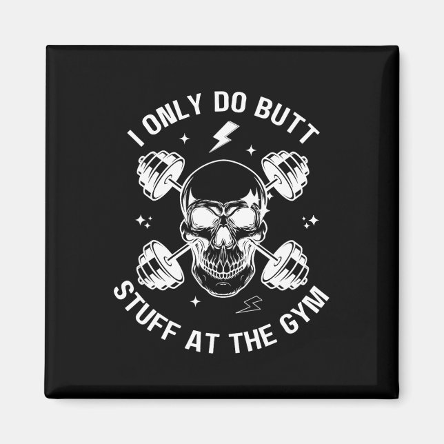 I Only Do Butt-stuff At The Gym Funny Skeleton Bod Magnet (Front)