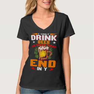 I Only Drink Beer On Days That Ends In Y Daily Bee T-Shirt