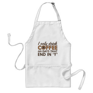 I Only Drink Coffee Standard Apron
