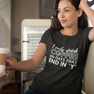 I Only Drink Coffee T-Shirt
