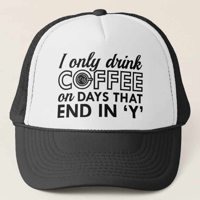 I Only Drink Coffee Trucker Hat (Front)