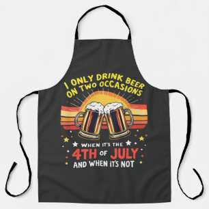 I Only Drink in Two Occasions Funny 4th of July  Apron