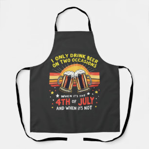 I Only Drink in Two Occasions Funny 4th of July  Apron