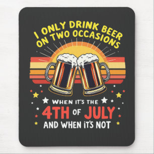I Only Drink in Two Occasions Funny 4th of July Mouse Pad