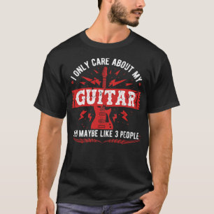 I Only e About My Guitar Musician Guitarist T-Shirt