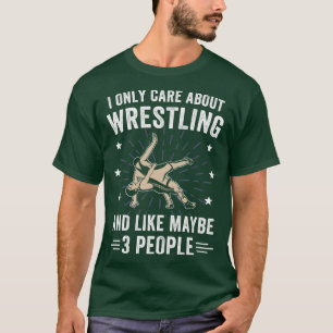 I Only e about Wrestling Funny Amateur Wrestling F T-Shirt