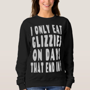 I Only Eat Glizzies On Days That End In Y Hot Dog Sweatshirt