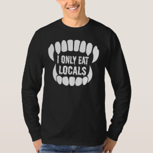 I Only Eat Locals Vampires Halloween T-Shirt