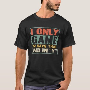I Only Game On Days That End In Y, Vintage Gamer G T-Shirt
