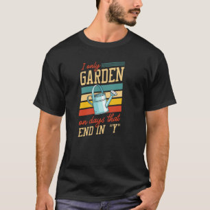 I Only Garden On Days That End In Y Retro Style T-Shirt