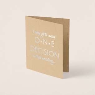 I Only Get One Decision Funny Groomsman Best Man Foil Card