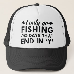I Only Go Fishing Trucker Hat
