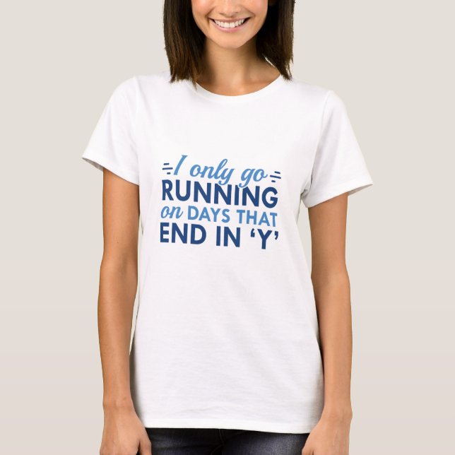 I Only Go Running T-Shirt (Front)