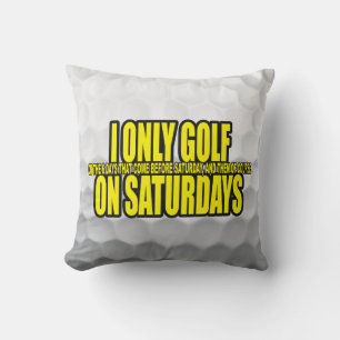 I Only Golf On Saturdays Cushion