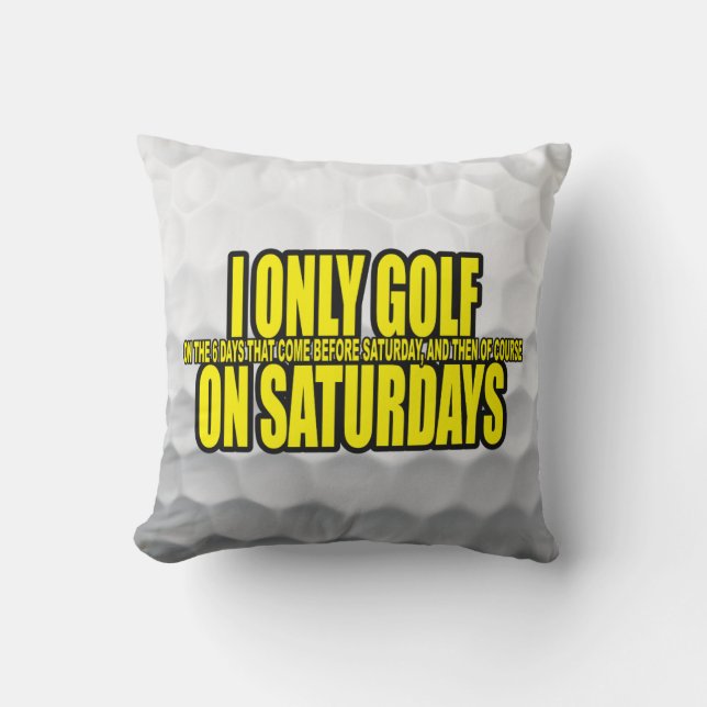 I Only Golf On Saturdays Cushion (Front)