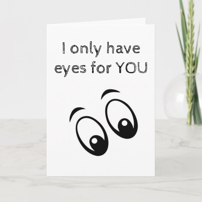 I ONLY HAVE "EYES FOR YOU" CARD (Front)