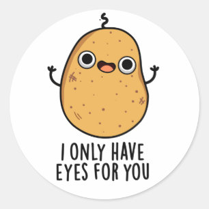 I Only Have Eyes For You Funny Potato Pun  Classic Round Sticker