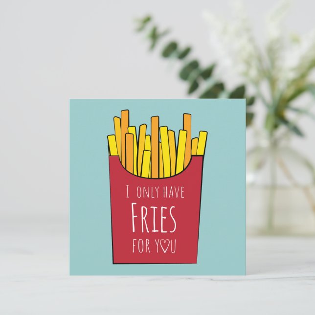 I only have fries for you  card (Standing Front)